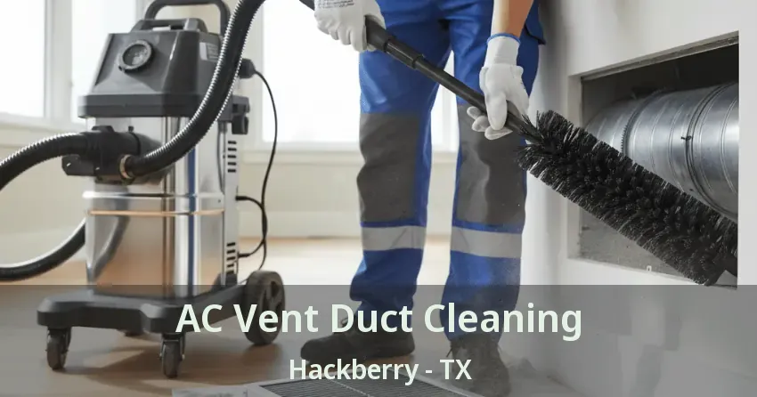 AC Vent Duct Cleaning Hackberry - TX AC Vent Duct Cleaning Hackberry - TX
