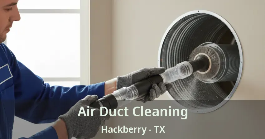 Air Duct Cleaning Hackberry - TX