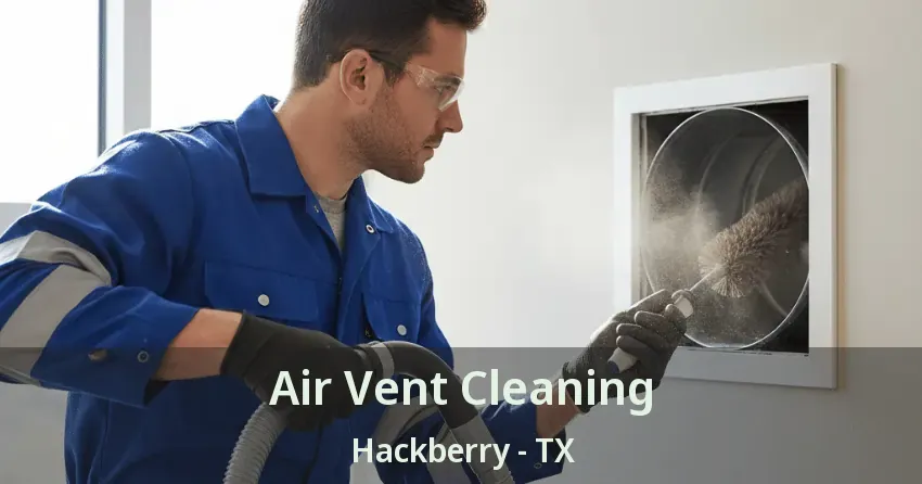 Air Vent Cleaning Hackberry - TX