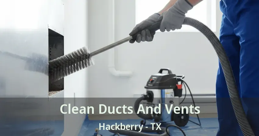 Clean Ducts And Vents Hackberry - TX