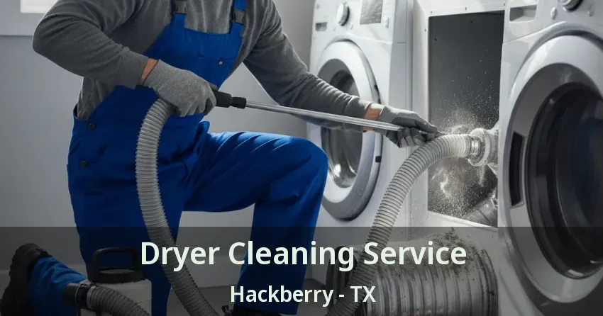 Dryer Cleaning Service Hackberry - TX