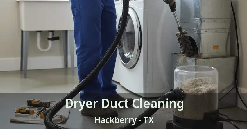 Dryer Duct Cleaning Hackberry - TX Dryer Duct Cleaning Hackberry - TX