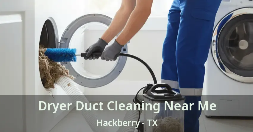 Dryer Duct Cleaning Near Me Hackberry - TX