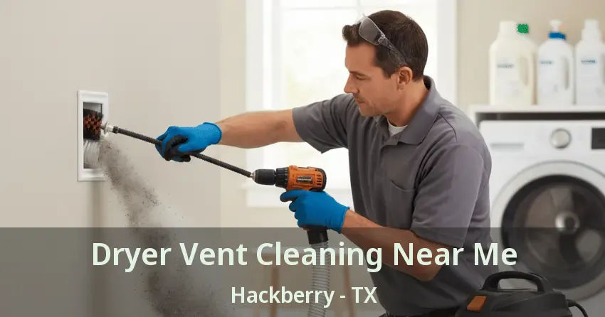 Dryer Vent Cleaning Near Me Hackberry - TX