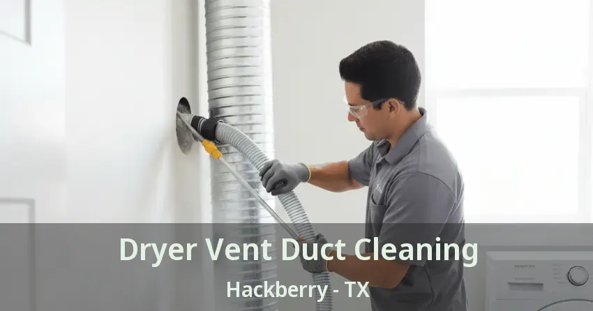 Dryer Vent Duct Cleaning Hackberry - TX