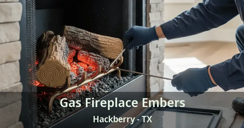 Gas Fireplace Embers Hackberry - TX Gas Fireplace Embers Hackberry - TX