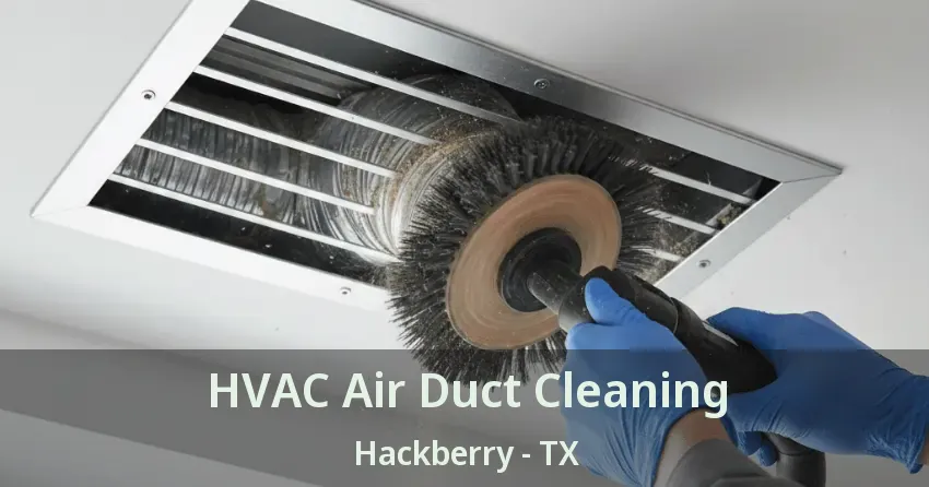 HVAC Air Duct Cleaning Hackberry - TX