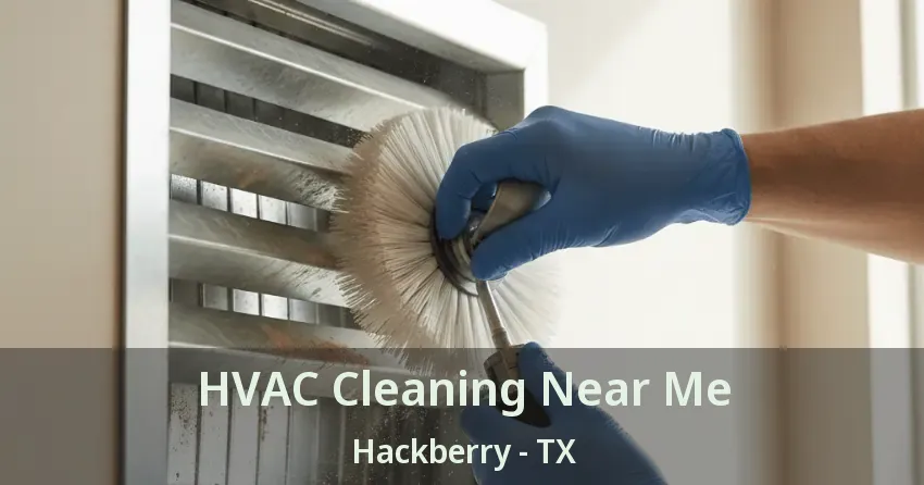 HVAC Cleaning Near Me Hackberry - TX