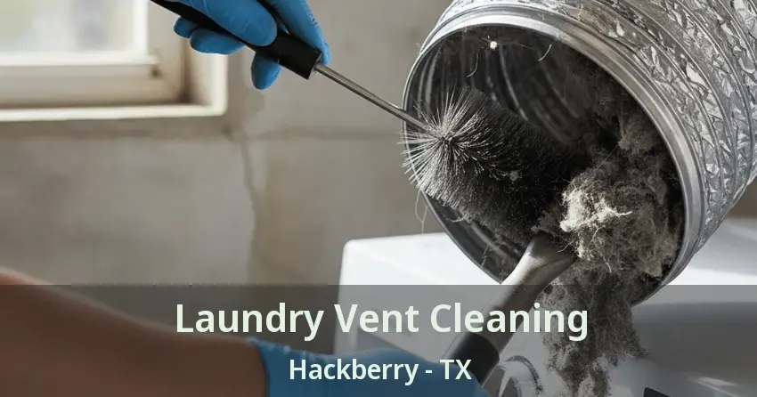 Laundry Vent Cleaning Hackberry - TX