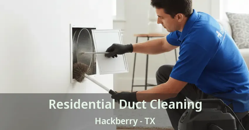 Residential Duct Cleaning Hackberry - TX