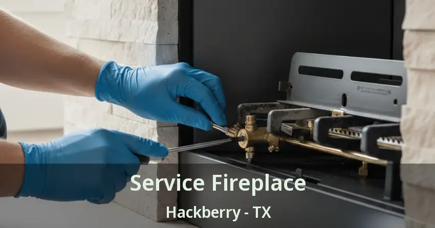 Service Fireplace Hackberry - TX