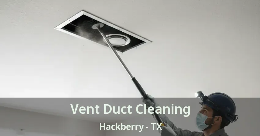Vent Duct Cleaning Hackberry - TX